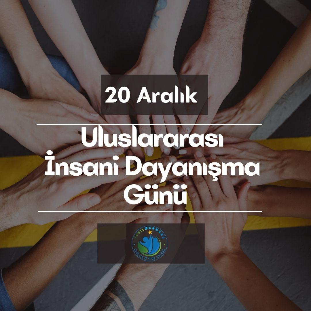 Uluslararası İnsani Dayanışma Günü Kutlu Olsun